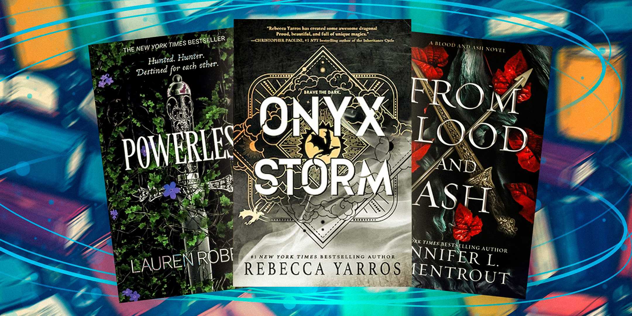 Изображение обложек книг Onyx Storm, Powerless и From Blood and Ash