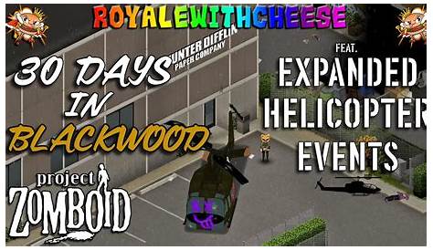 Событие Zomboid Helicopter пережило 30 дней в Блэквуде с расширенными событиями!